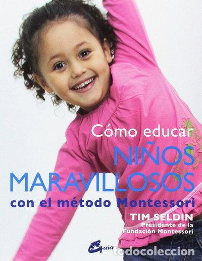 Libros: C&oacute;mo educar ni&ntilde;os maravillosos con el m&eacute;todo Montessori- 9788484456285