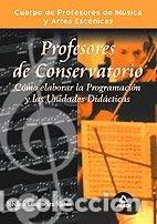 Libros: Cuerpo de profesores de m&uacute;sica y artes esc&eacute;nicas. C&oacute;mo elaborar la programaci...- 9788466555722