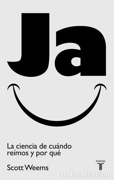Libros: Ja. La ciencia de cu&aacute;ndo re&iacute;mos y por qu&eacute;- 9788430603022