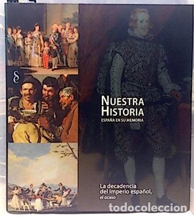 Livres: Nuestra historia: La decadencia del Imperio Espa&ntilde;ol, el ocaso- 9788484474234