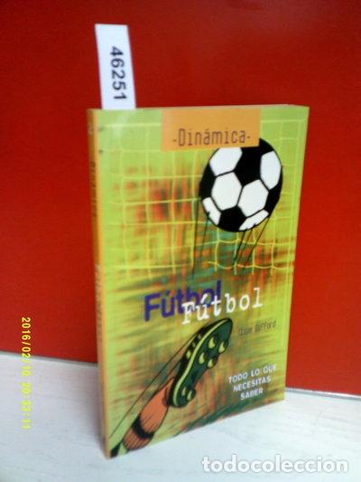Libros: F&uacute;tbol, F&uacute;tbol - Todo Lo Que Necesitas Saber- 9788427224520