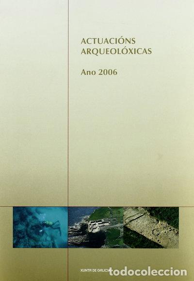 Livres: Actuaci&oacute;ns arqueol&oacute;xicas. Ano 2006- 9788445346129