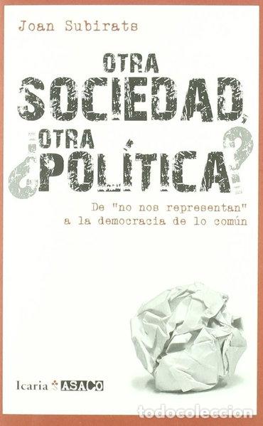 Livres: Otra sociedad, &iquest;otra pol&iacute;tica?- 9788498883893