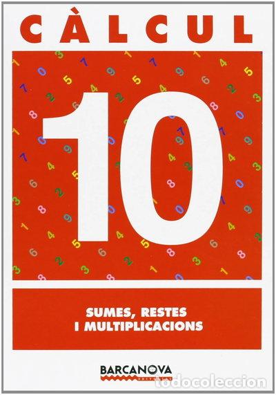 B&uuml;cher: C&agrave;lcul 10. Sumes, restes i multiplicacions- 9788448914493