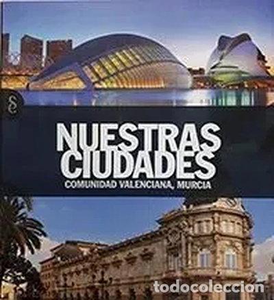 Libros: Nuestras ciudades: Comunidad Valenciana, Murcia- 9788484474104