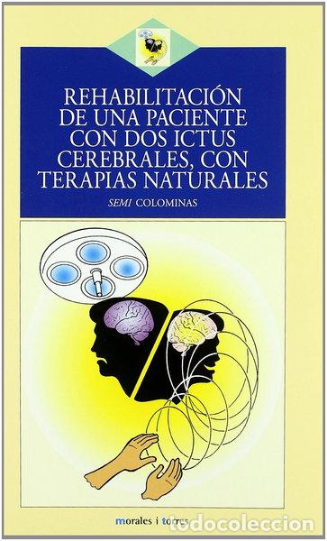 Libri di seconda mano: Rehabilitaci&oacute;n de una paciente con dos ictus cerebrales, con terapias naturales- 9788496106772
