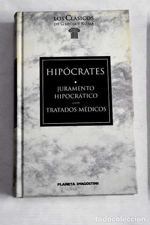 Libros: Juramento hipocr&aacute;tico ; Tratados m&eacute;dicos.- Hip&oacute;crates