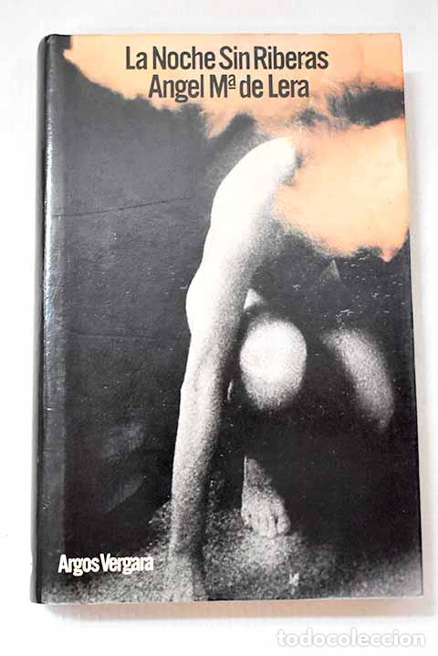 Libros: La noche sin riberas.- Lera, &Aacute;ngel Mar&iacute;a de