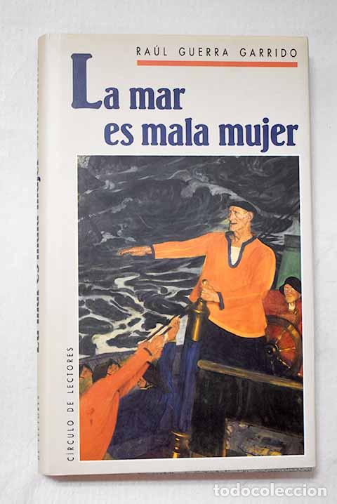 Libros: La mar es mala mujer.- Guerra Garrido, Ra&uacute;l