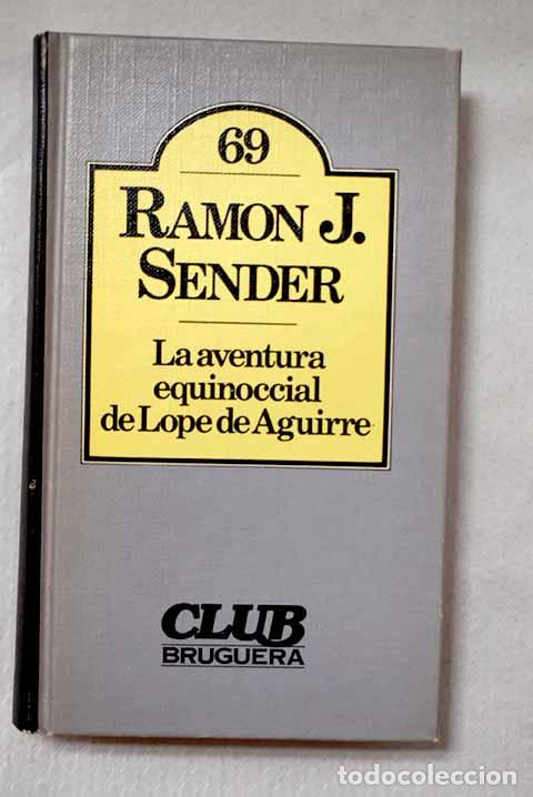 Libros: La aventura equinoccial de Lope de Aguirre.- Sender, Ram&oacute;n J.