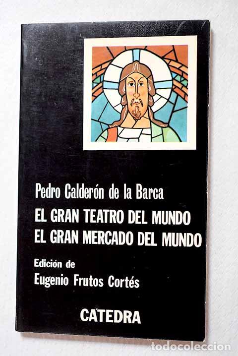 Libros: El gran teatro del mundo ; El gran mercado del mundo.- Calder&oacute;n de la Barca, Pedro
