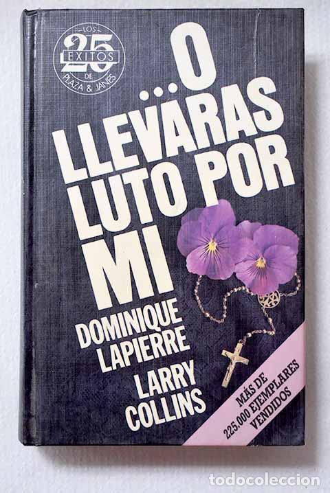 Libri di seconda mano: O llevar&aacute;s luto por m&iacute;.- Lapierre, Dominique