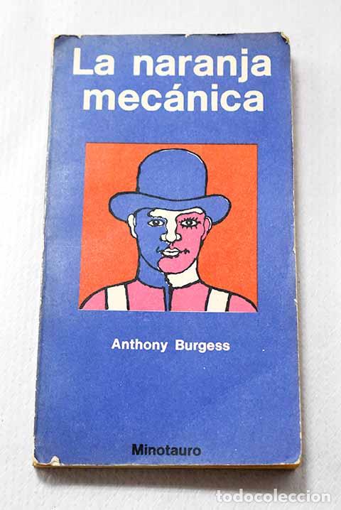 books: La naranja mec&aacute;nica: Burgess, Anthony.- Burgess, Anthony