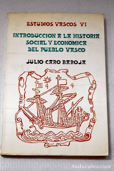 books: Introducci&oacute;n a la historia social y econ&oacute;mica del pueblo vasco.- Caro Baroja, Julio