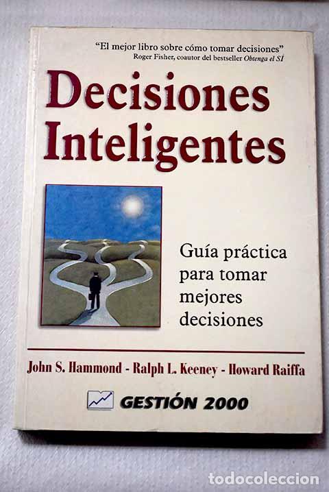 books: Decisiones inteligentes: gu&iacute;a pr&aacute;ctica para tomar mejores decisiones.- Hammond, John S.