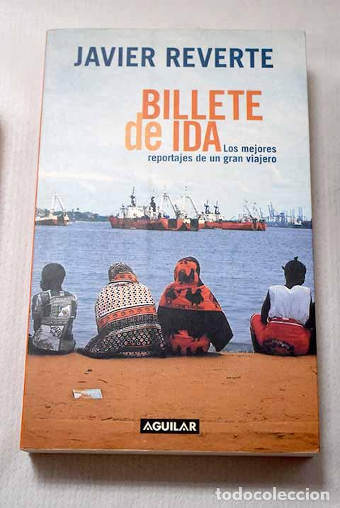 Livros em segunda m&atilde;o: Billete de ida: los mejores reportajes de un gran viajero.- Reverte, Javier