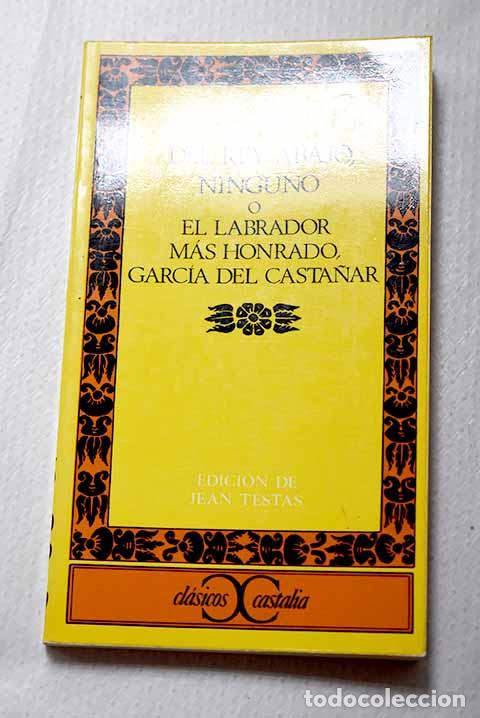 Libros: Del rey abajo ninguno o El labrador m&aacute;s honrado Garc&iacute;a del Casta&ntilde;ar.- Rojas Zorrilla, Francisco de