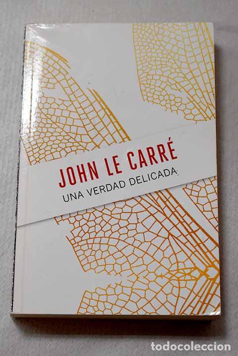 Libros: Una verdad delicada: Le Carr&eacute;, John.- Le Carr&eacute;, John