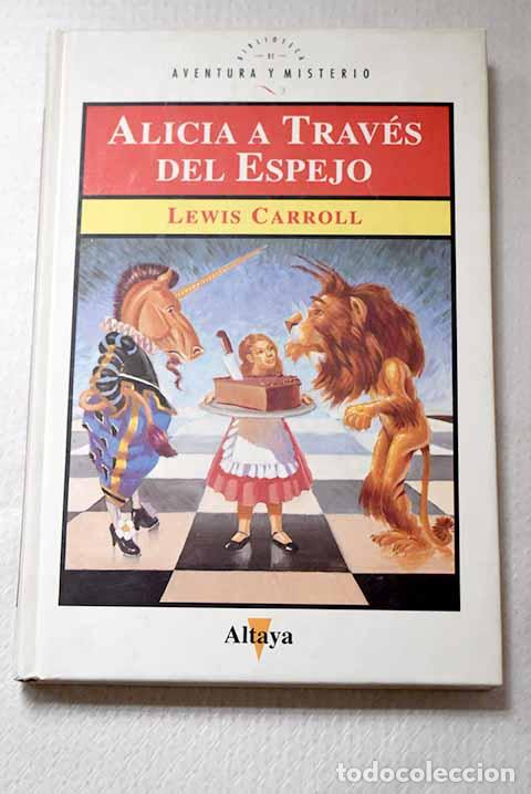 Libros: A trav&eacute;s del espejo y lo que Alicia encontr&oacute; all&iacute;.- Carroll, Lewis