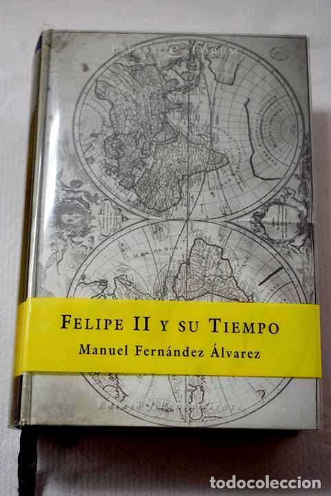 Libros: Felipe II y su tiempo.- Fern&aacute;ndez &Aacute;lvarez, Manuel
