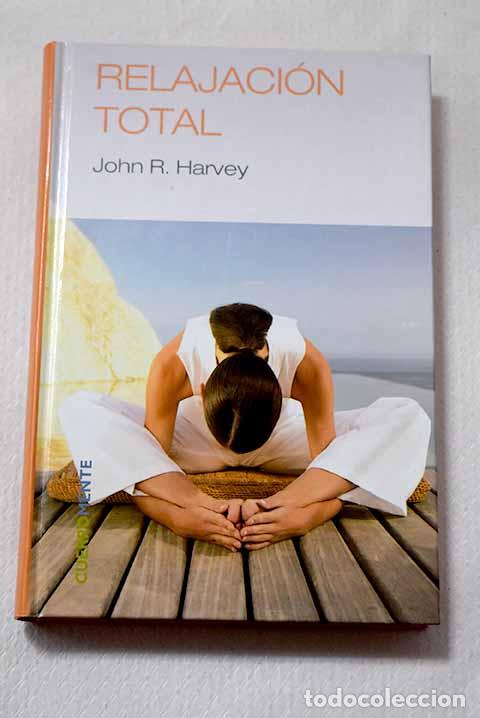 Libros: Relajaci&oacute;n total: Harvey, John R..- Harvey, John R.