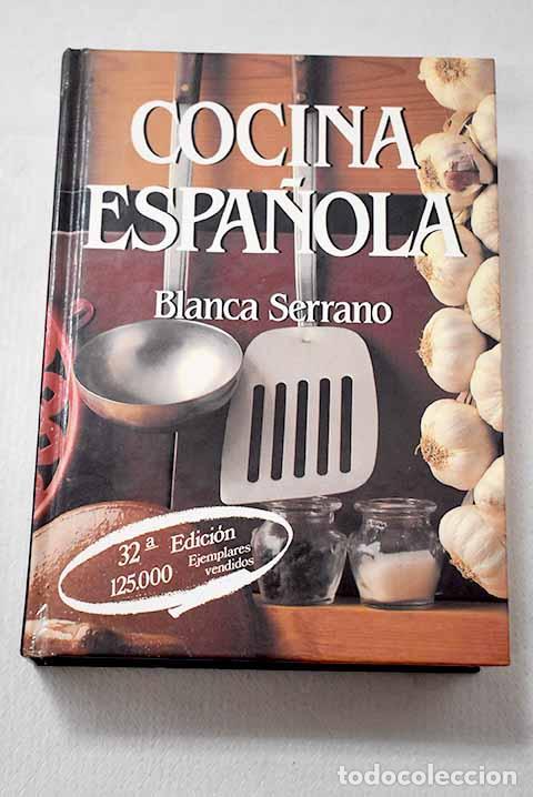 Libros: Cocina espa&ntilde;ola: Serrano, Blanca.- Serrano, Blanca