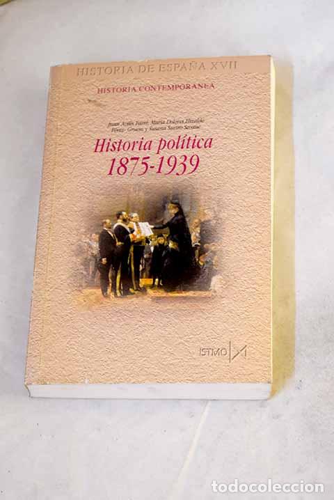 B&uuml;cher: Historia pol&iacute;tica de Espa&ntilde;a, 1875-1939.- Avil&eacute;s Farr&eacute;, Juan