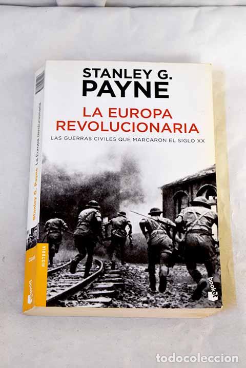 B&uuml;cher: La Europa revolucionaria: las guerras civiles que marcaron el siglo XX.- Payne, Stanley G.