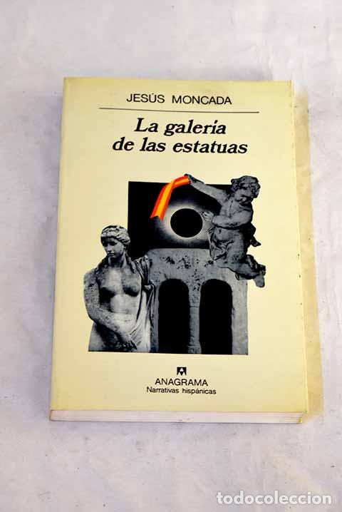 B&uuml;cher: La galer&iacute;a de las estatuas.- Moncada, Jes&uacute;s