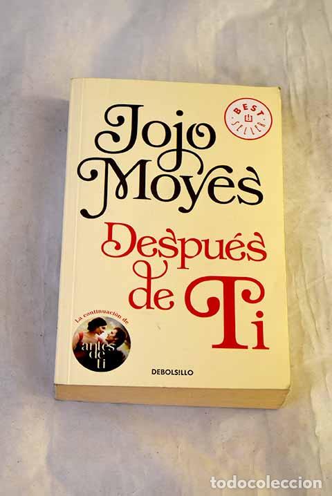 Libros: Despu&eacute;s de ti: Moyes, Jojo.- Moyes, Jojo