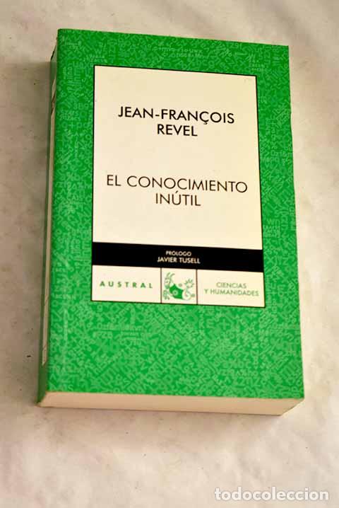 Libros: El conocimiento in&uacute;til.- Revel, Jean-Francois