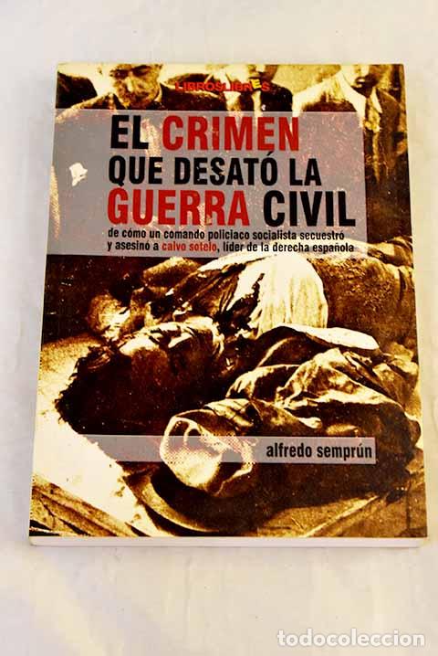 Libros: El crimen que desat&oacute; la Guerra Civil.- Sempr&uacute;n, Alfredo