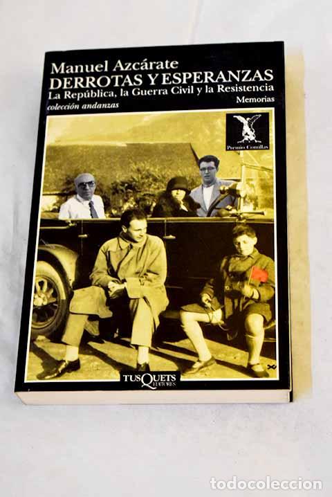 Libros: Derrotas y esperanzas: la rep&uacute;blica, la guerra civil y la resistencia.- Azc&aacute;rate, Manuel