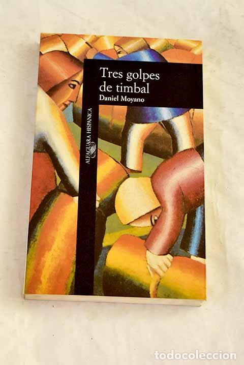 Libros: Tres Golpes de timbal.- Moyano, Daniel