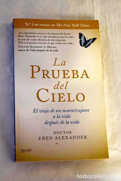 Livres: La prueba del cielo: el viaje de un neurocirujano a la vida despu&eacute;s de la vida.- Alexander, Eben