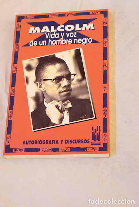 Livres: Malcolm X : vida y voz de un hombre negro : autobiograf&iacute;a y selecci&oacute;n de discursos.- X, Malcolm