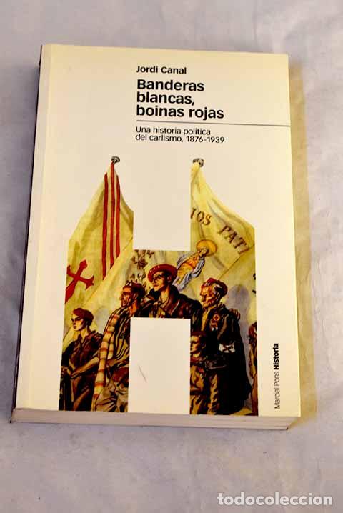 Livres: Banderas blancas, boinas rojas : una historia pol&iacute;tica del carlismo, 1876-1939
