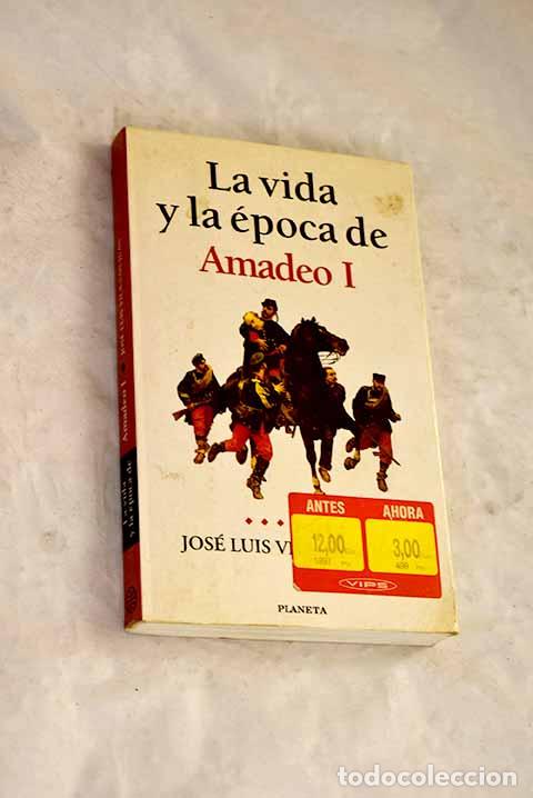 Livres: La vida y la &eacute;poca de Amadeo I : el rey caballero.- Vila-San-Juan, Jos&eacute; Luis