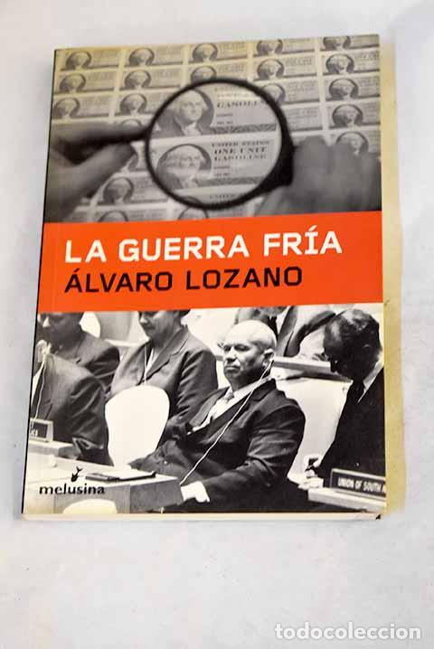 Livres: La Guerra Fr&iacute;a: Lozano, &Aacute;lvaro.- Lozano, &Aacute;lvaro
