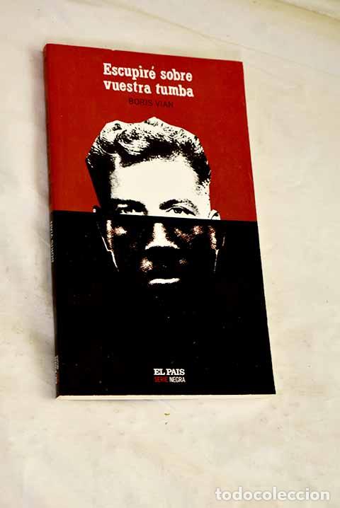 Livres: Escupir&eacute; sobre vuestra tumba.- Vian, Boris
