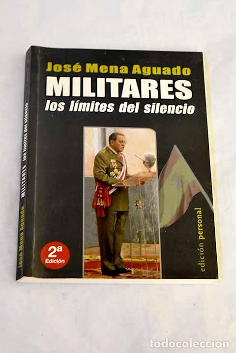 Libros: Militares: los l&iacute;mites del silencio.- Mena Aguado, Jos&eacute; Mar&iacute;a