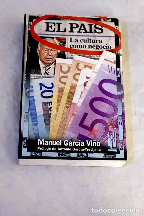 Libros: El Pa&iacute;s: la cultura como negocio.- Garc&iacute;a Vi&ntilde;&oacute;, Manuel