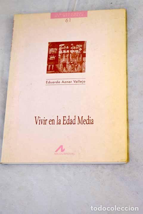 Libros: Vivir en la Edad Media.- Aznar Vallejo, Eduardo