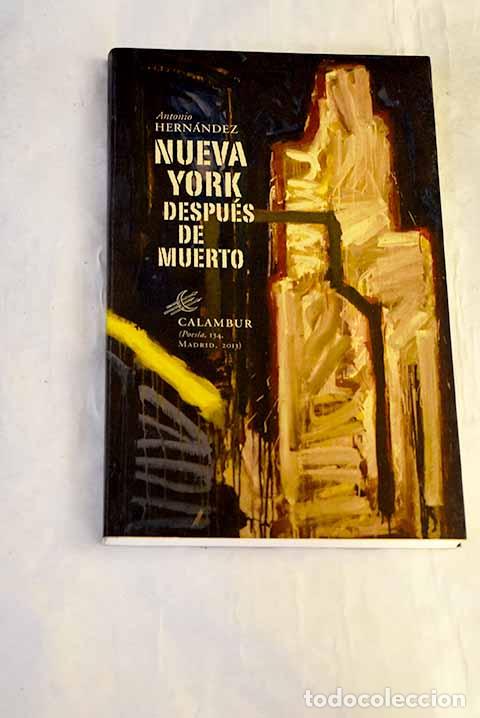 Libros: Nueva York despu&eacute;s de muerto.- Hern&aacute;ndez, Antonio