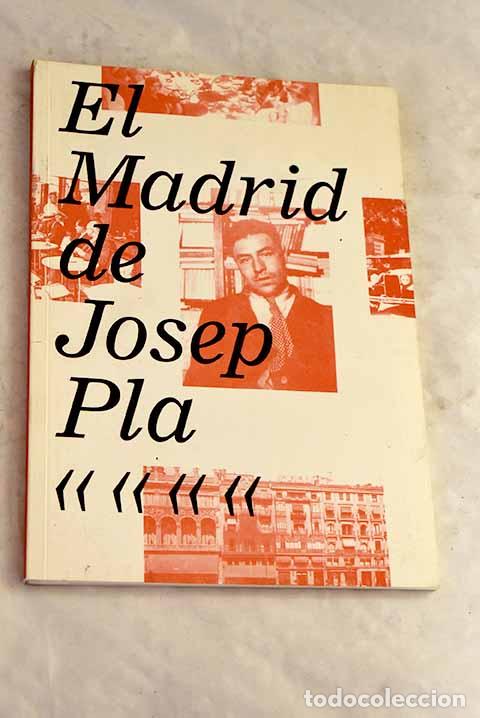Libros: El Madrid de Josep Pla: exposici&oacute;n : del 1 de marzo al 25 de abril de 2010