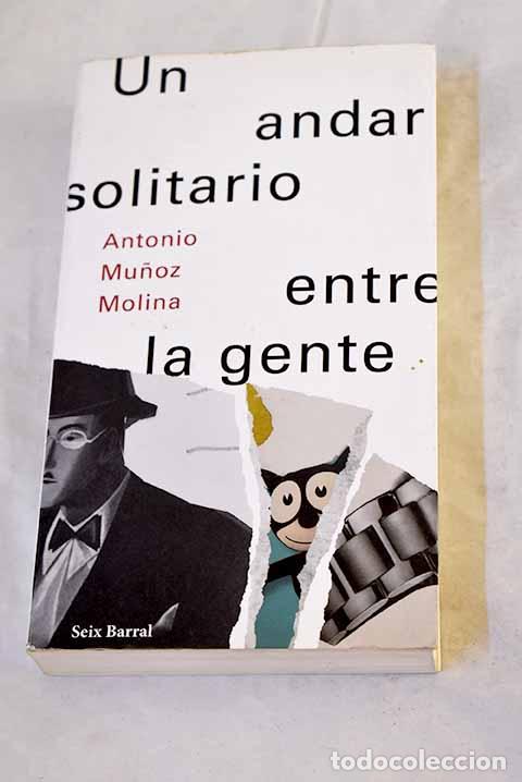 Libros: Un andar solitario entre la gente.- Mu&ntilde;oz Molina, Antonio