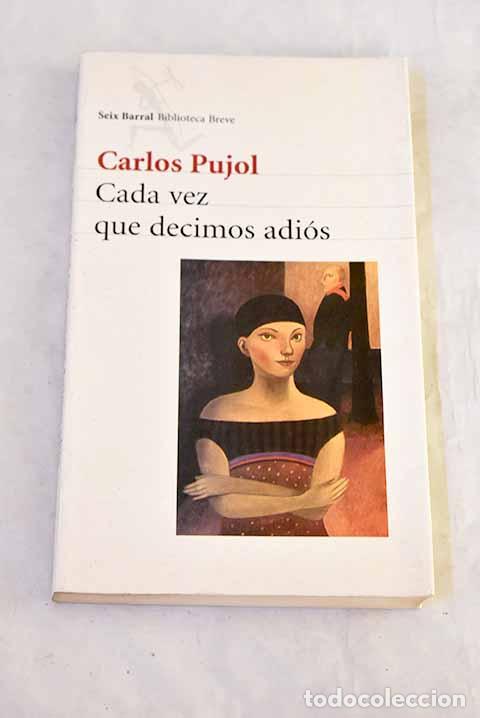 Libros: Cada vez que decimos adi&oacute;s.- Pujol, Carlos