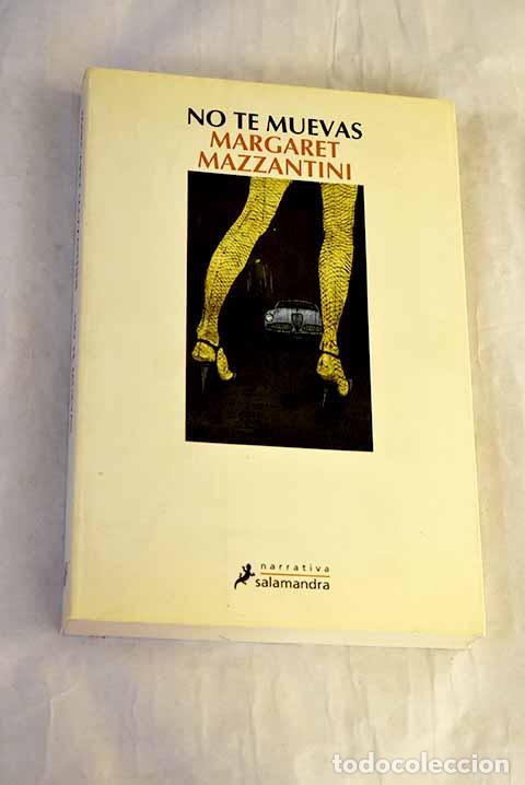 Libros: No te muevas: Mazzantini, Margaret.- Mazzantini, Margaret