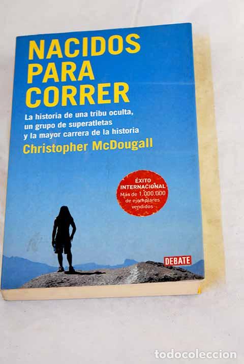 B&uuml;cher: Nacidos para correr: la historia de una tribu oculta.- McDougall, Christopher