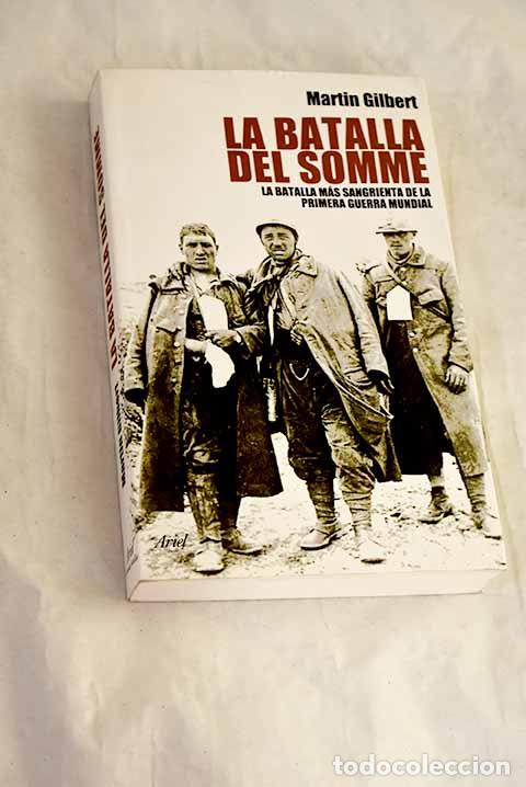 B&uuml;cher: La batalla del Somme: la batalla m&aacute;s sangrienta de la Primera Guerra Mundial.- Gilbert, Martin